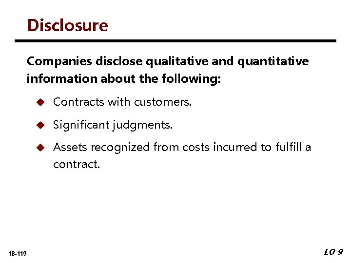 Disclosure Companies disclose qualitative and quantitative information about the following: 18 -119 u Contracts