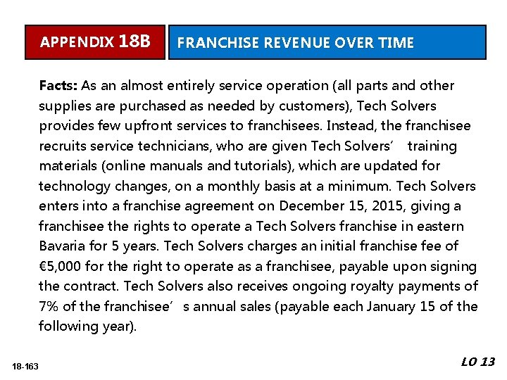 APPENDIX 18 B FRANCHISE REVENUE OVER TIME Facts: As an almost entirely service operation