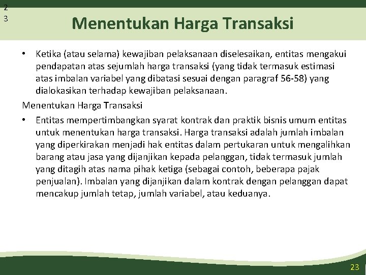 2 3 Menentukan Harga Transaksi • Ketika (atau selama) kewajiban pelaksanaan diselesaikan, entitas mengakui