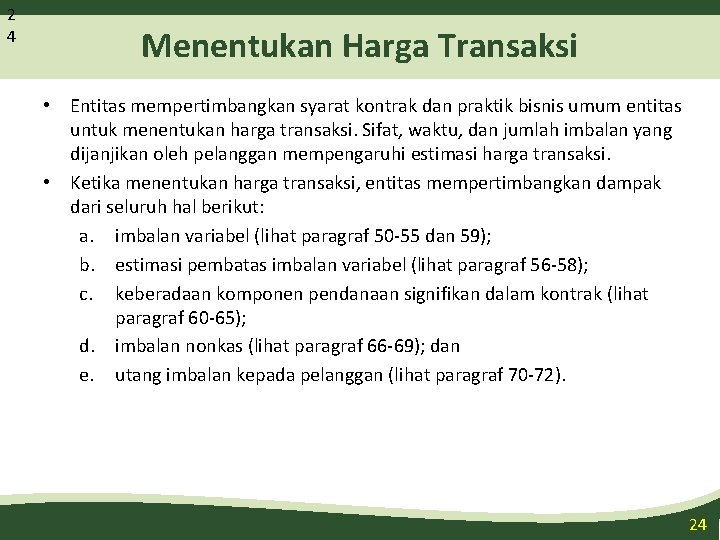 2 4 Menentukan Harga Transaksi • Entitas mempertimbangkan syarat kontrak dan praktik bisnis umum