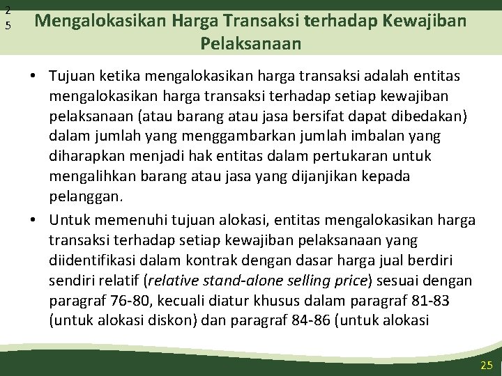 2 5 Mengalokasikan Harga Transaksi terhadap Kewajiban Pelaksanaan • Tujuan ketika mengalokasikan harga transaksi