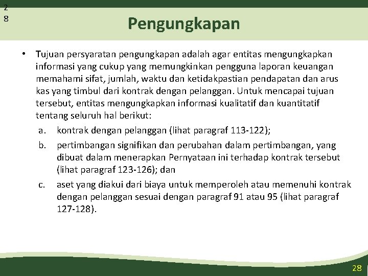 2 8 Pengungkapan • Tujuan persyaratan pengungkapan adalah agar entitas mengungkapkan informasi yang cukup