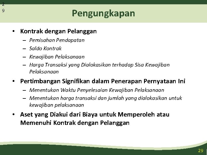 2 9 Pengungkapan • Kontrak dengan Pelanggan – – Pemisahan Pendapatan Saldo Kontrak Kewajiban