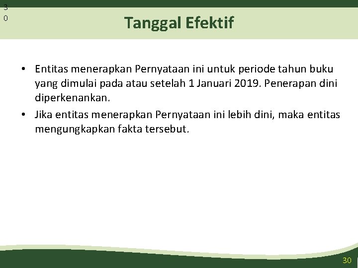 3 0 Tanggal Efektif • Entitas menerapkan Pernyataan ini untuk periode tahun buku yang