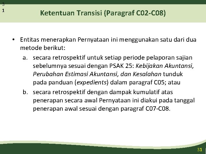 3 1 Ketentuan Transisi (Paragraf C 02 -C 08) • Entitas menerapkan Pernyataan ini