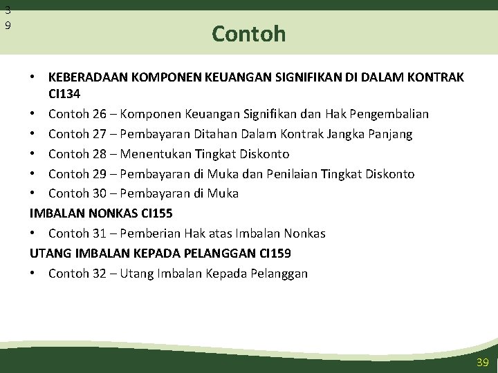 3 9 Contoh • KEBERADAAN KOMPONEN KEUANGAN SIGNIFIKAN DI DALAM KONTRAK CI 134 •