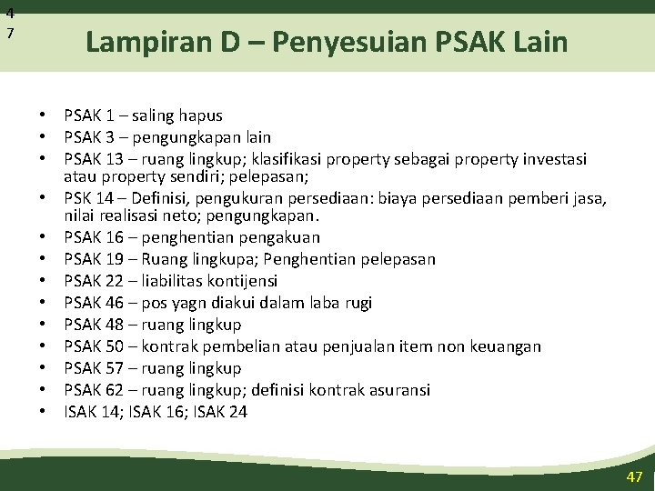 4 7 Lampiran D – Penyesuian PSAK Lain • PSAK 1 – saling hapus