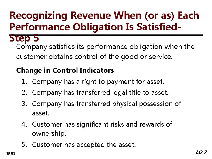 Recognizing Revenue When (or as) Each Performance Obligation Is Satisfied. Step 5 Company satisfies