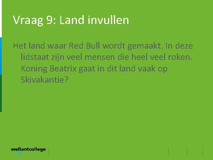 Vraag 9: Land invullen Het land waar Red Bull wordt gemaakt. In deze lidstaat