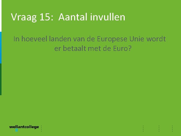 Vraag 15: Aantal invullen In hoeveel landen van de Europese Unie wordt er betaalt