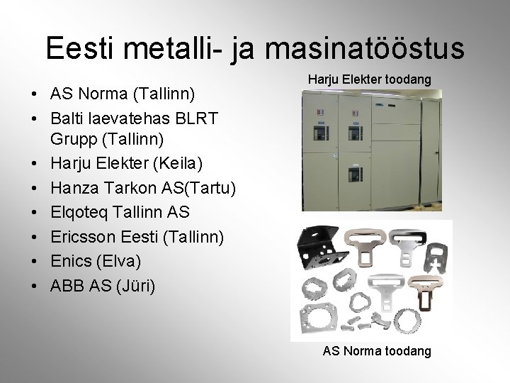 Eesti metalli- ja masinatööstus • AS Norma (Tallinn) • Balti laevatehas BLRT Grupp (Tallinn)