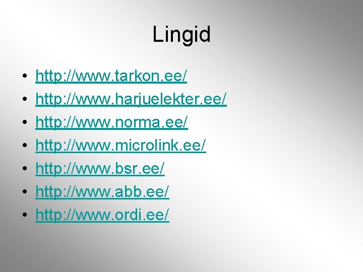 Lingid • • http: //www. tarkon. ee/ http: //www. harjuelekter. ee/ http: //www. norma. Lingid • • http: //www. tarkon. ee/ http: //www. harjuelekter. ee/ http: //www. norma.