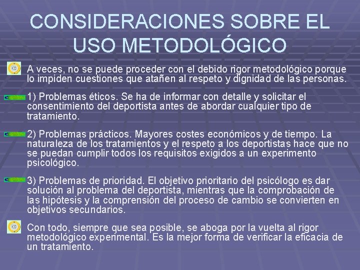 CONSIDERACIONES SOBRE EL USO METODOLÓGICO § A veces, no se puede proceder con el