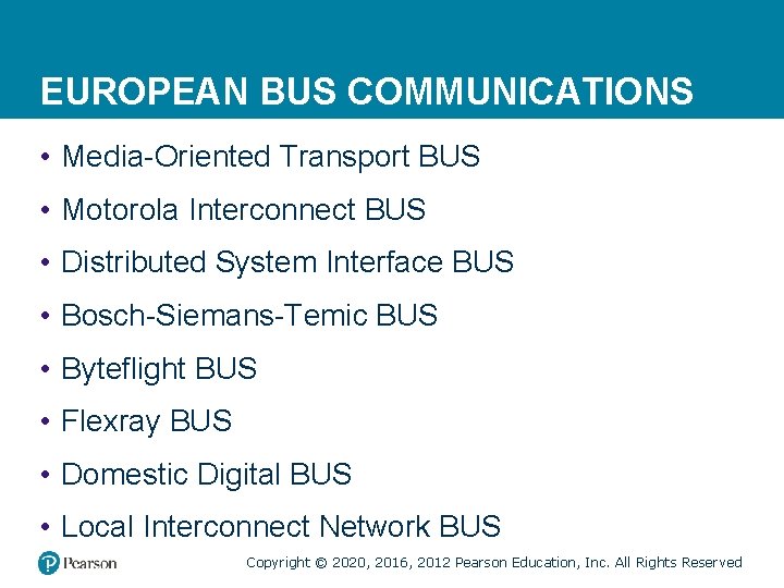 EUROPEAN BUS COMMUNICATIONS • Media-Oriented Transport BUS • Motorola Interconnect BUS • Distributed System