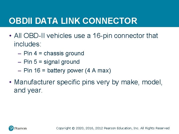 OBDII DATA LINK CONNECTOR • All OBD-II vehicles use a 16 -pin connector that