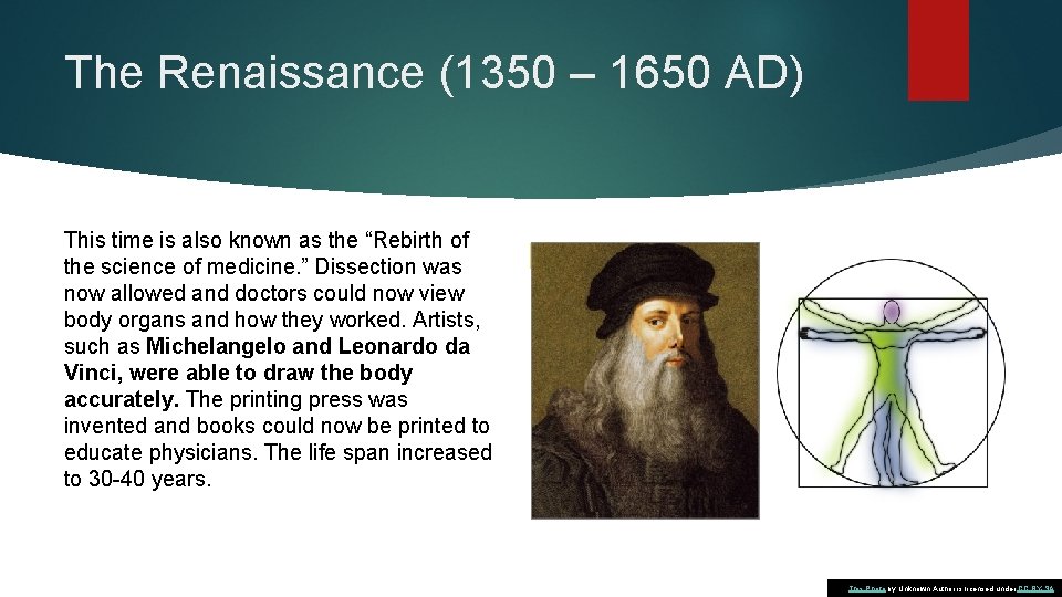 The Renaissance (1350 – 1650 AD) This time is also known as the “Rebirth