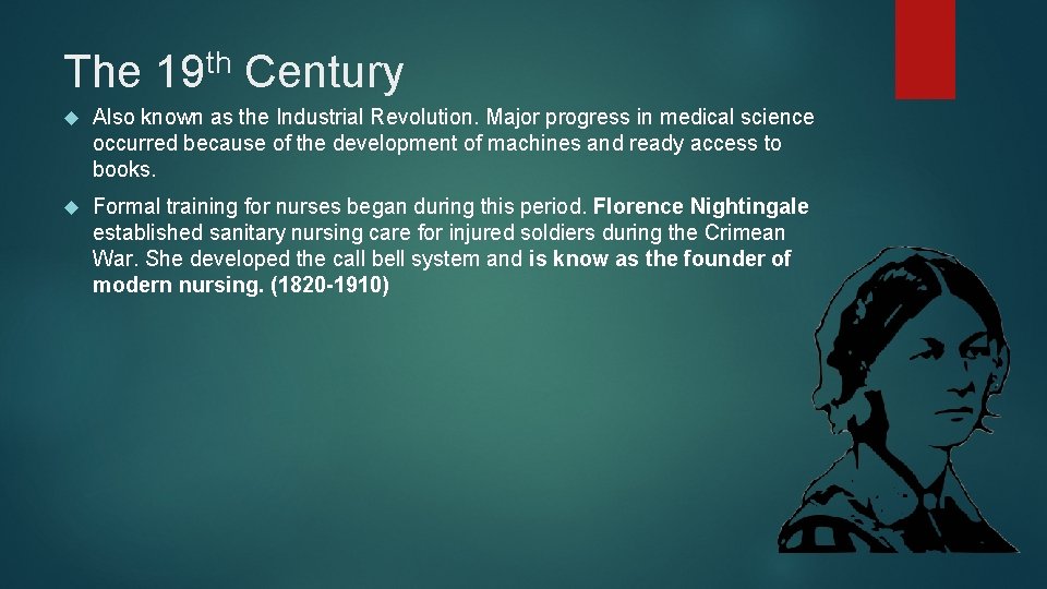 The th 19 Century Also known as the Industrial Revolution. Major progress in medical