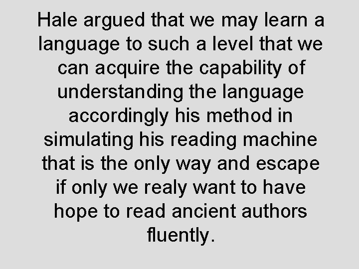 Hale argued that we may learn a language to such a level that we