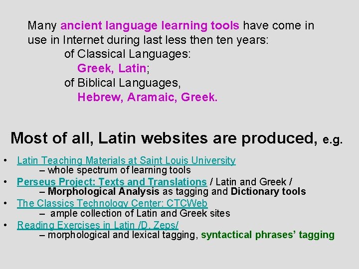 Many ancient language learning tools have come in use in Internet during last less