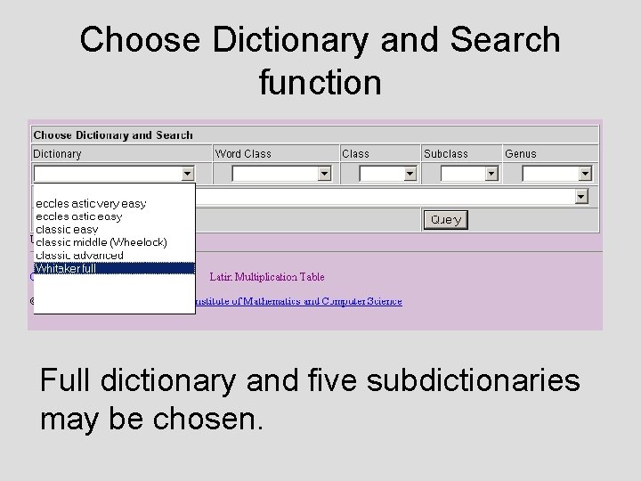 Choose Dictionary and Search function Full dictionary and five subdictionaries may be chosen. 