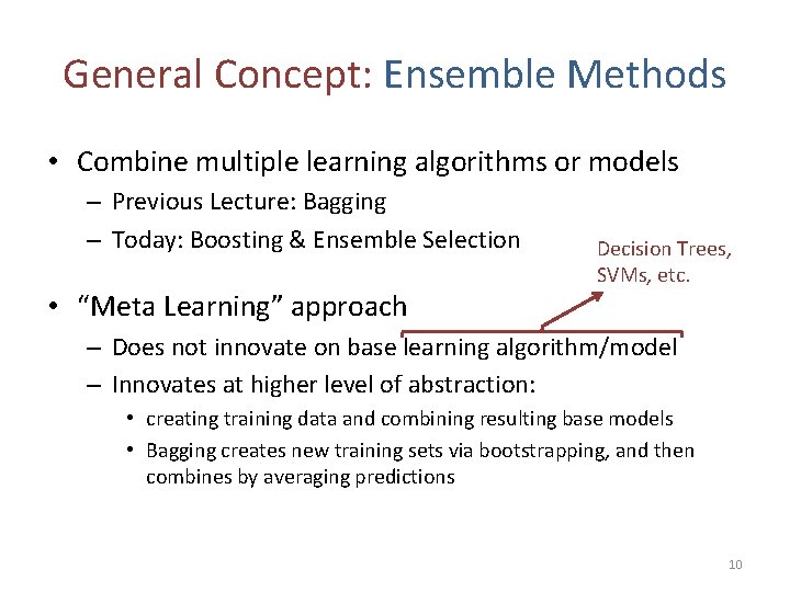 General Concept: Ensemble Methods • Combine multiple learning algorithms or models – Previous Lecture: