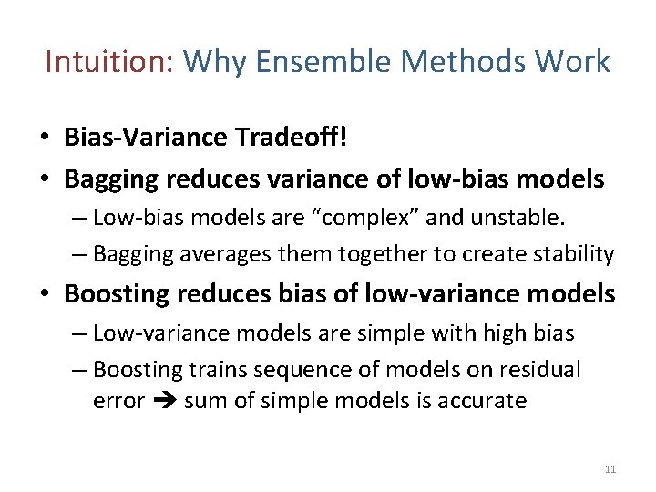 Intuition: Why Ensemble Methods Work • Bias-Variance Tradeoff! • Bagging reduces variance of low-bias