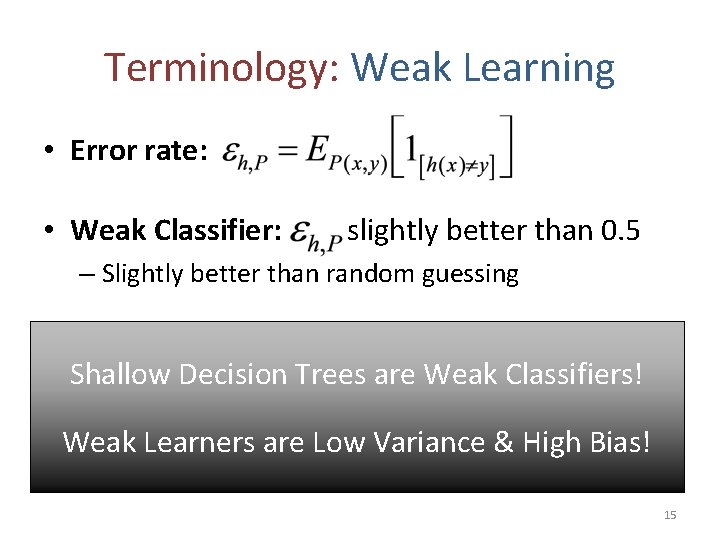 Terminology: Weak Learning • Error rate: • Weak Classifier: slightly better than 0. 5