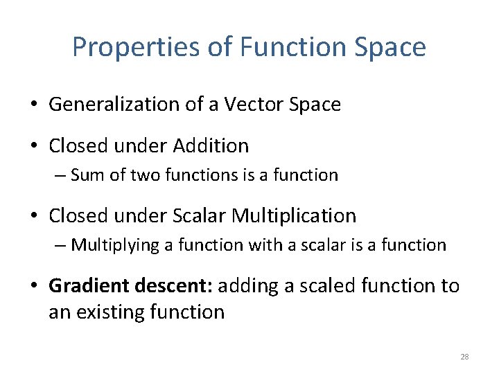 Properties of Function Space • Generalization of a Vector Space • Closed under Addition