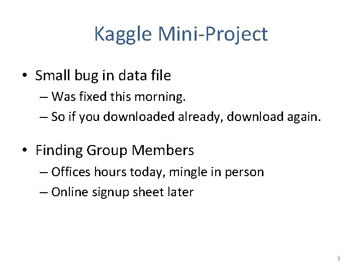 Kaggle Mini-Project • Small bug in data file – Was fixed this morning. –