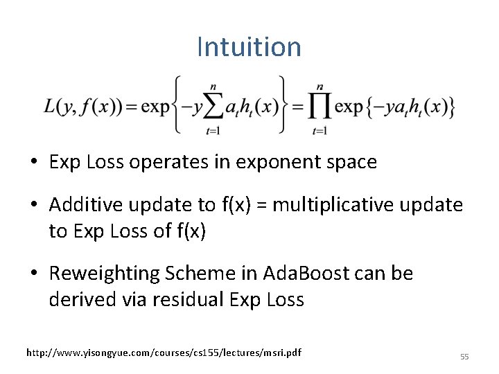 Intuition • Exp Loss operates in exponent space • Additive update to f(x) =