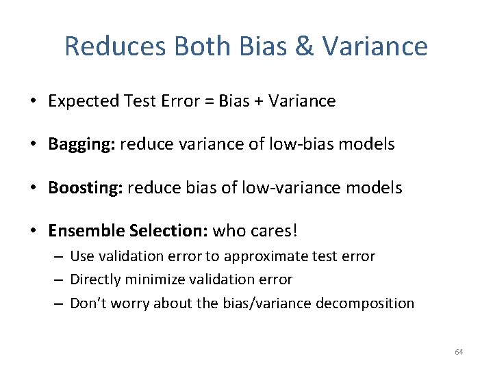 Reduces Both Bias & Variance • Expected Test Error = Bias + Variance •