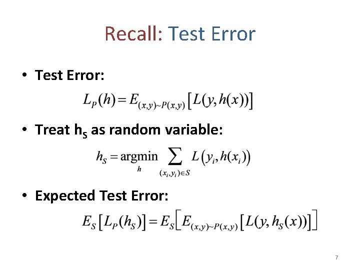 Recall: Test Error • Test Error: • Treat h. S as random variable: •