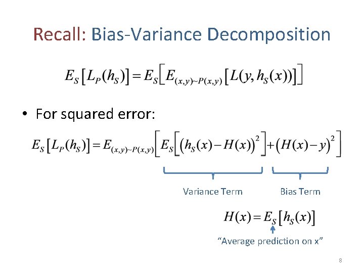 Recall: Bias-Variance Decomposition • For squared error: Variance Term Bias Term “Average prediction on