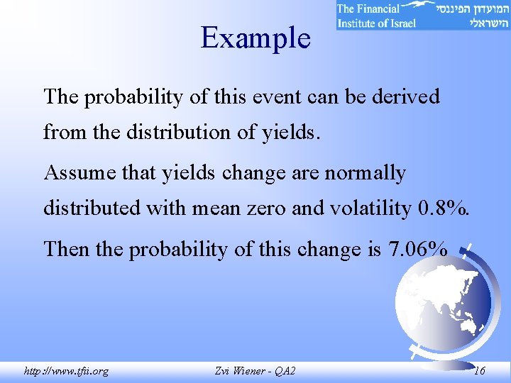 Example The probability of this event can be derived from the distribution of yields.
