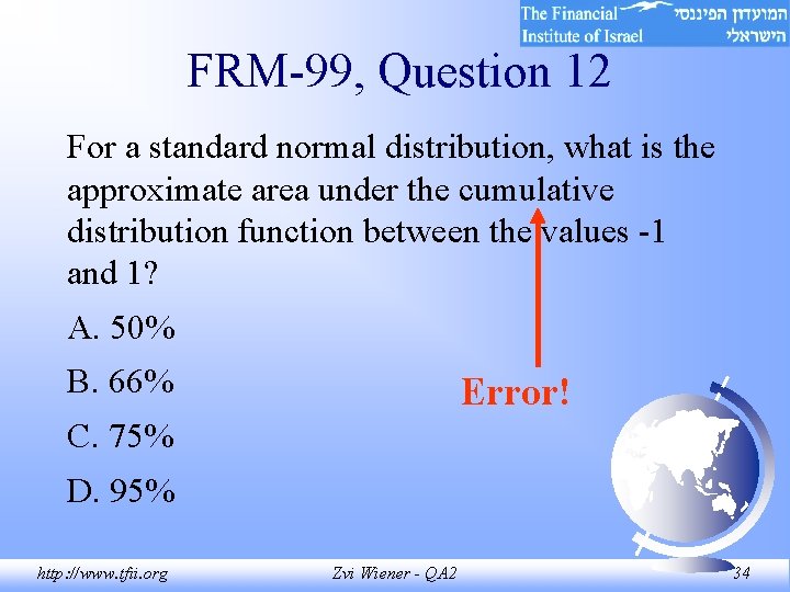 FRM-99, Question 12 For a standard normal distribution, what is the approximate area under