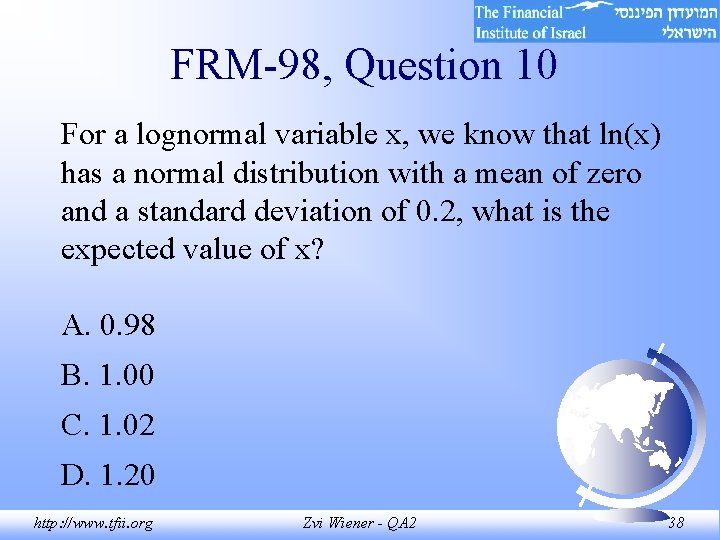 FRM-98, Question 10 For a lognormal variable x, we know that ln(x) has a