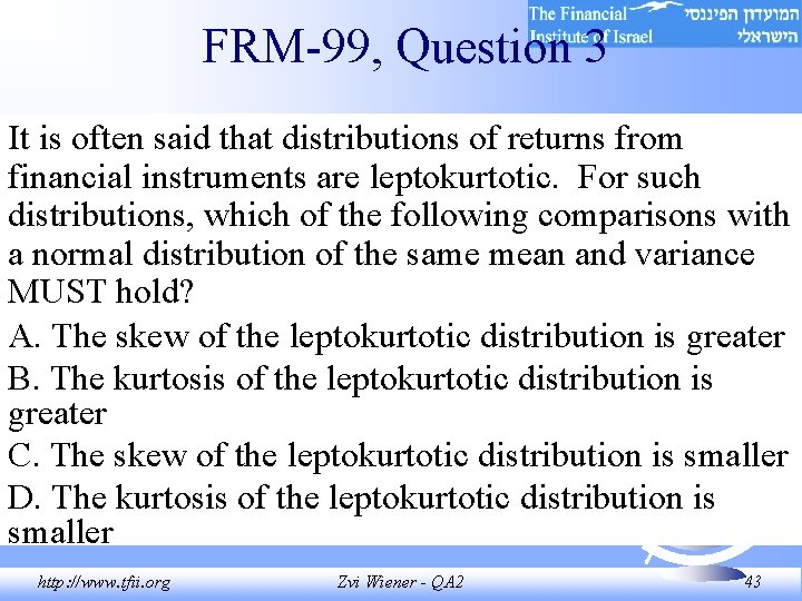 FRM-99, Question 3 It is often said that distributions of returns from financial instruments