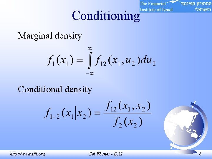 Conditioning Marginal density Conditional density http: //www. tfii. org Zvi Wiener - QA 2
