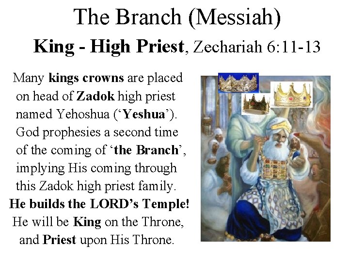 The Branch (Messiah) King - High Priest, Zechariah 6: 11 -13 Many kings crowns