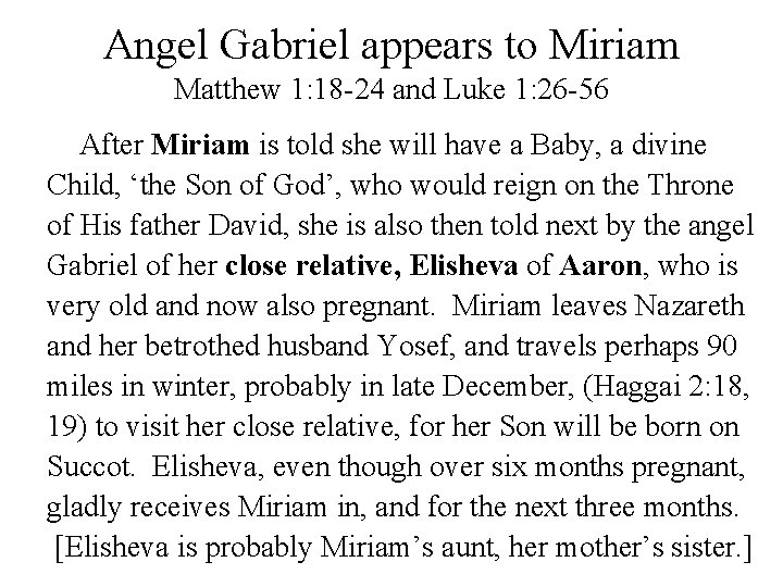 Angel Gabriel appears to Miriam Matthew 1: 18 -24 and Luke 1: 26 -56