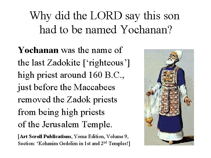 Why did the LORD say this son had to be named Yochanan? Yochanan was