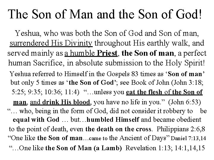 The Son of Man and the Son of God! Yeshua, who was both the
