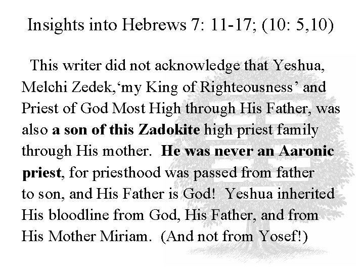 Insights into Hebrews 7: 11 -17; (10: 5, 10) This writer did not acknowledge