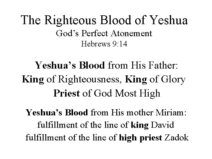 The Righteous Blood of Yeshua God’s Perfect Atonement Hebrews 9: 14 Yeshua’s Blood from