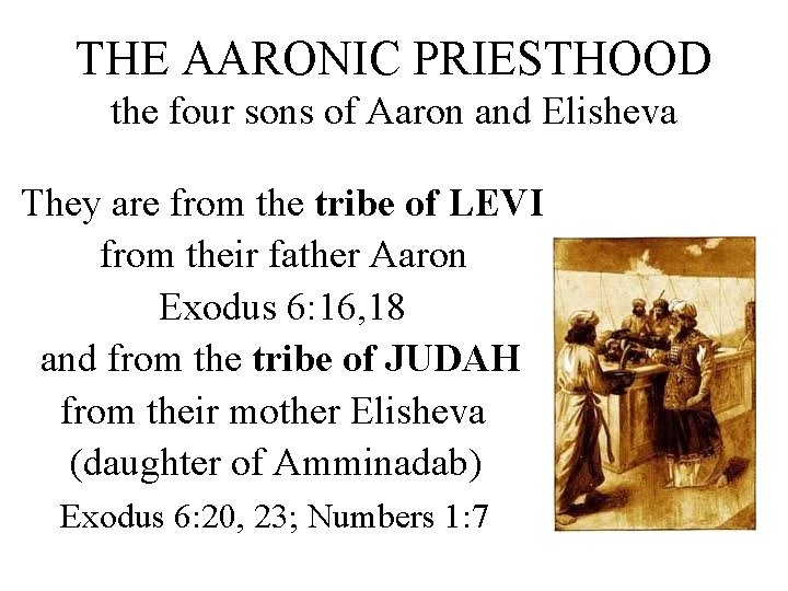 THE AARONIC PRIESTHOOD the four sons of Aaron and Elisheva They are from the