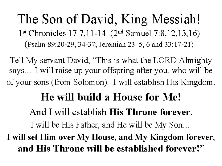 The Son of David, King Messiah! 1 st Chronicles 17: 7, 11 -14 (2