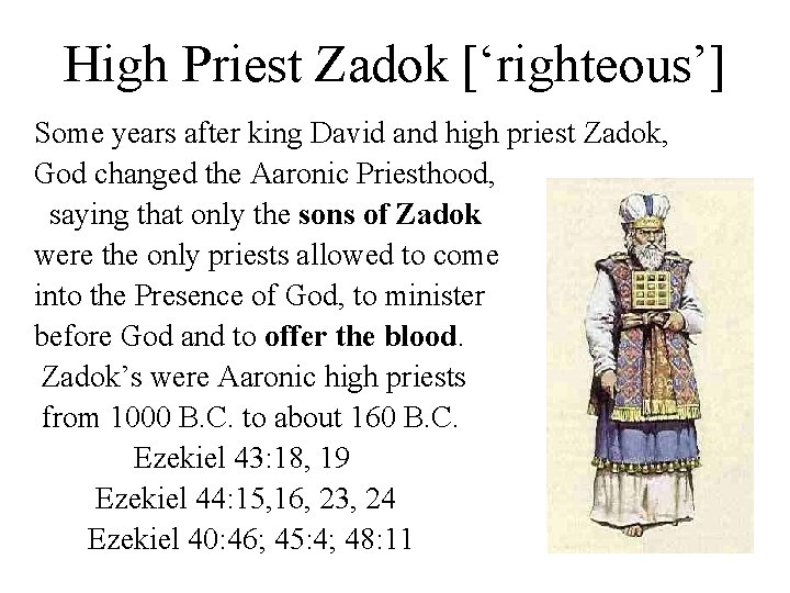 High Priest Zadok [‘righteous’] Some years after king David and high priest Zadok, God