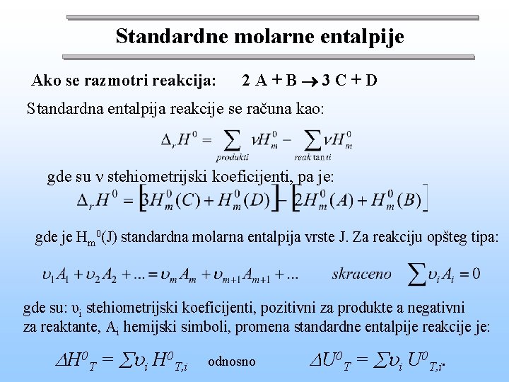 Standardne molarne entalpije Ako se razmotri reakcija: 2 A+B 3 C+D Standardna entalpija reakcije