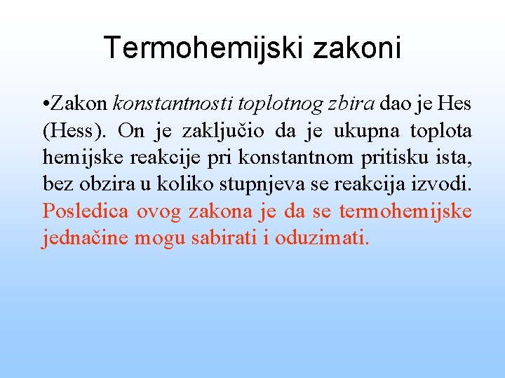 Termohemijski zakoni • Zakon konstantnosti toplotnog zbira dao je Hes (Hess). On je zaključio