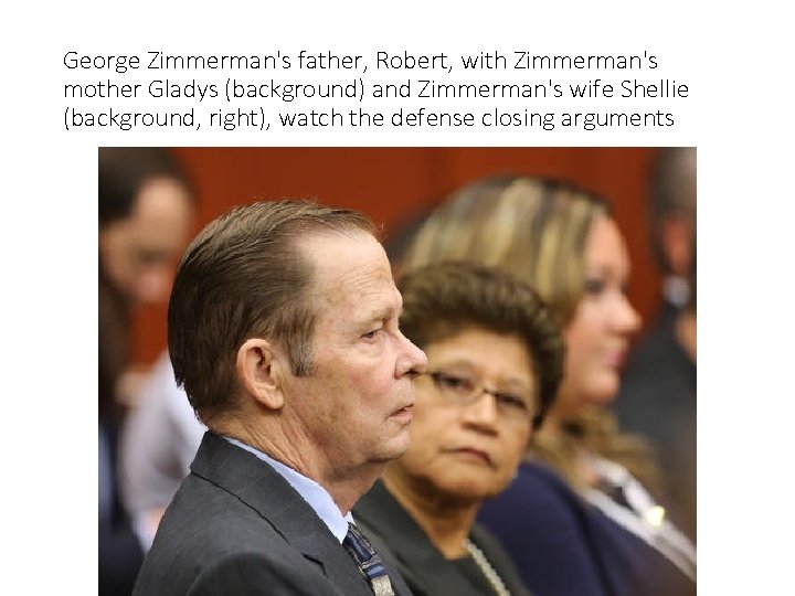 George Zimmerman's father, Robert, with Zimmerman's mother Gladys (background) and Zimmerman's wife Shellie (background,